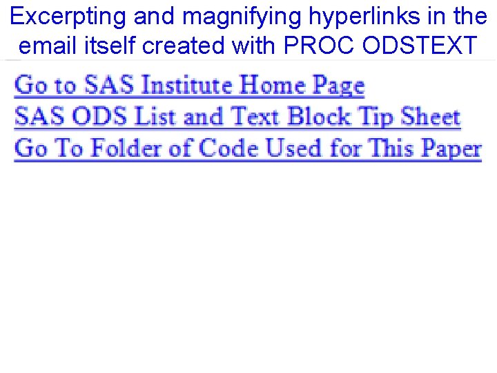 Excerpting and magnifying hyperlinks in the email itself created with PROC ODSTEXT 