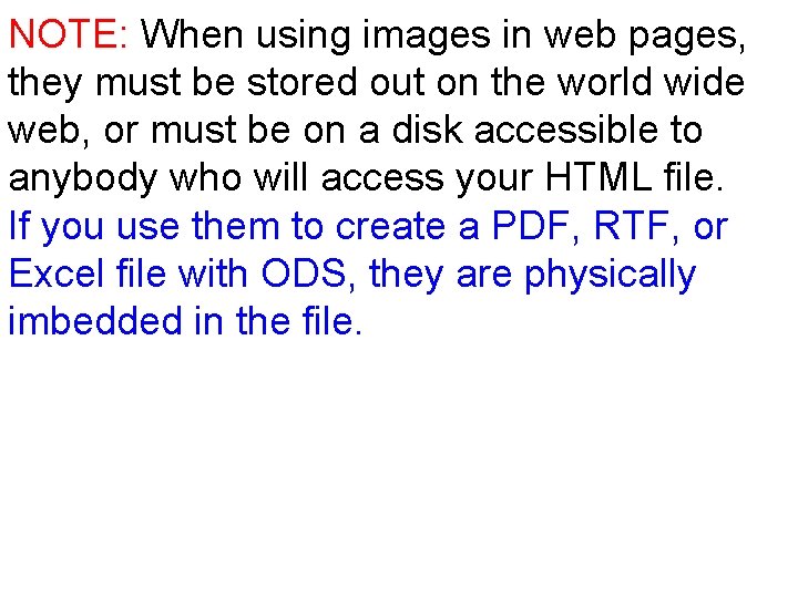 NOTE: When using images in web pages, they must be stored out on the