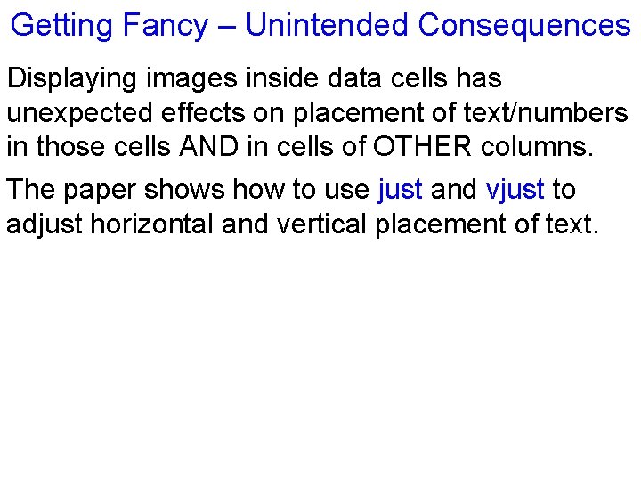 Getting Fancy – Unintended Consequences Displaying images inside data cells has unexpected effects on