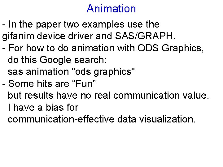 Animation - In the paper two examples use the gifanim device driver and SAS/GRAPH.