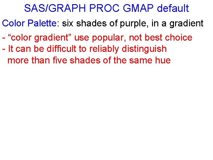 SAS/GRAPH PROC GMAP default Color Palette: six shades of purple, in a gradient -