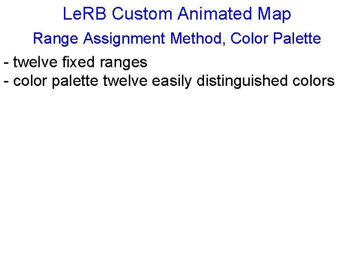 Le. RB Custom Animated Map Range Assignment Method, Color Palette - twelve fixed ranges