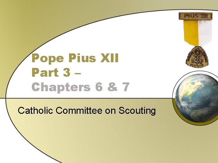 Pope Pius XII Part 3 – Chapters 6 & 7 Catholic Committee on Scouting