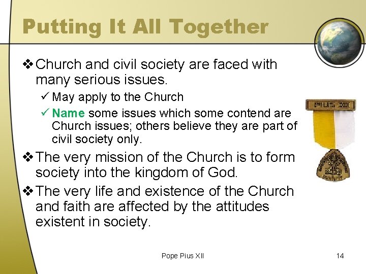 Putting It All Together v Church and civil society are faced with many serious