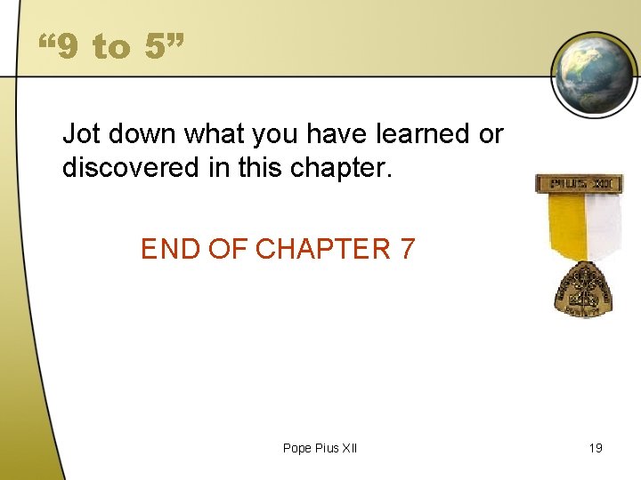 “ 9 to 5” Jot down what you have learned or discovered in this