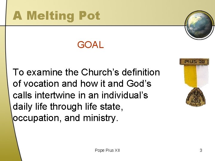 A Melting Pot GOAL To examine the Church’s definition of vocation and how it