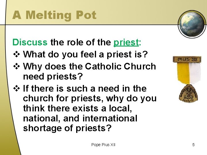 A Melting Pot Discuss the role of the priest: v What do you feel