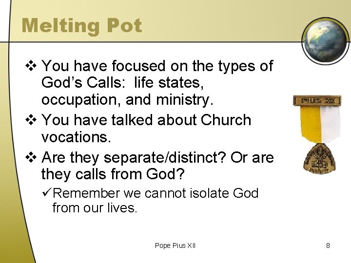 Melting Pot v You have focused on the types of God’s Calls: life states,