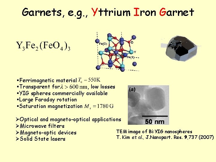 Garnets, e. g. , Yttrium Iron Garnet §Ferrimagnetic material §Transparent for , low losses