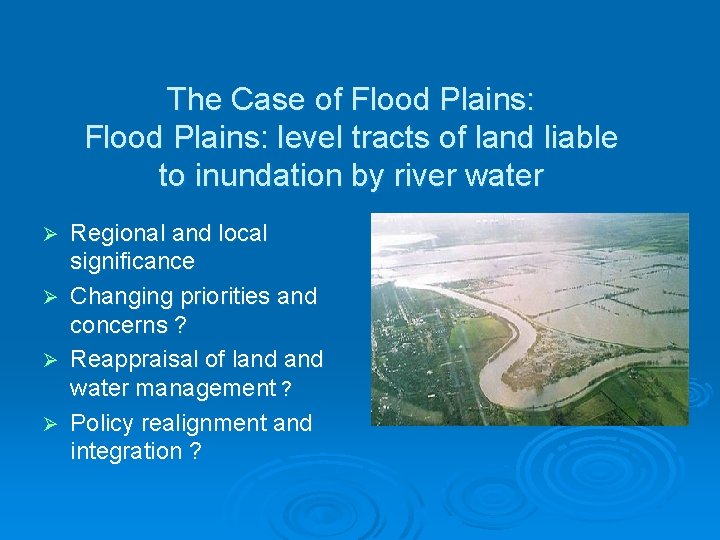 The Case of Flood Plains: level tracts of land liable to inundation by river