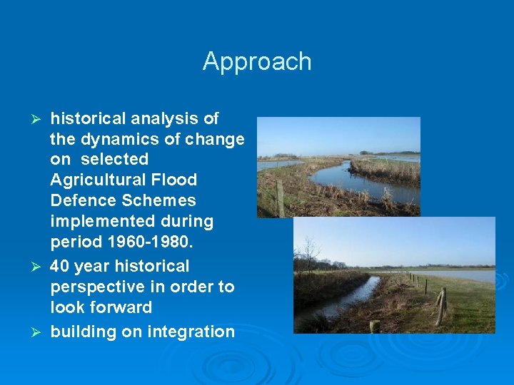 Approach historical analysis of the dynamics of change on selected Agricultural Flood Defence Schemes