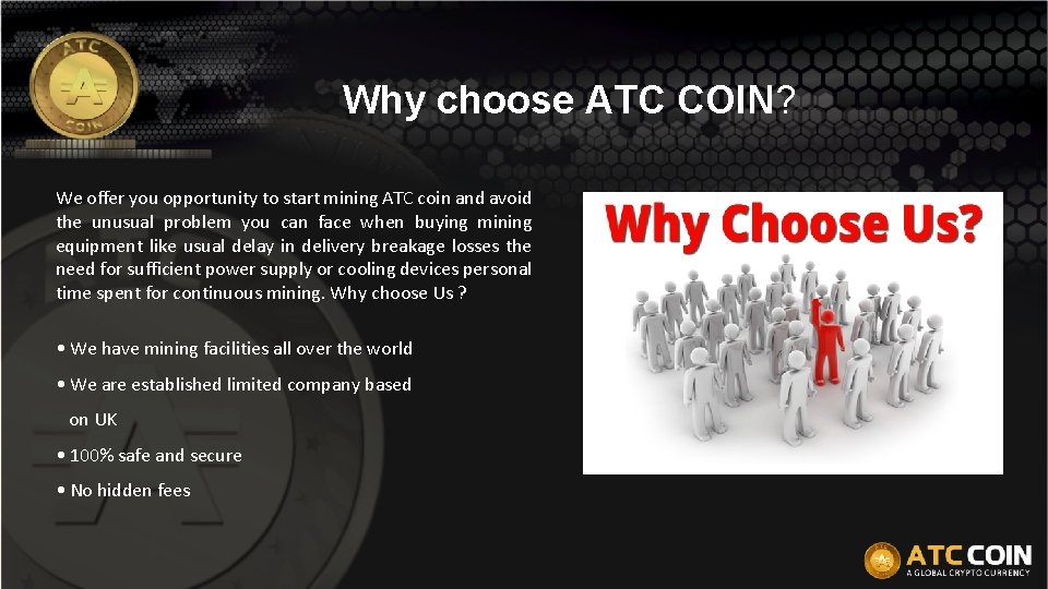 Why choose ATC COIN? We offer you opportunity to start mining ATC coin and