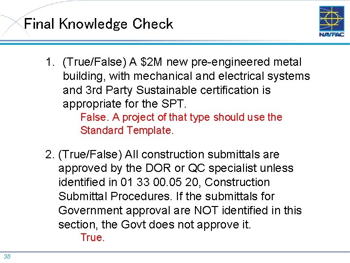 Final Knowledge Check 1. (True/False) A $2 M new pre-engineered metal building, with mechanical