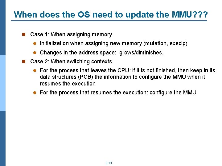 When does the OS need to update the MMU? ? ? n Case 1: