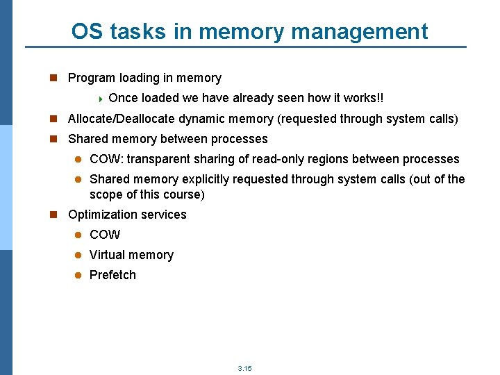 OS tasks in memory management n Program loading in memory 4 Once loaded we
