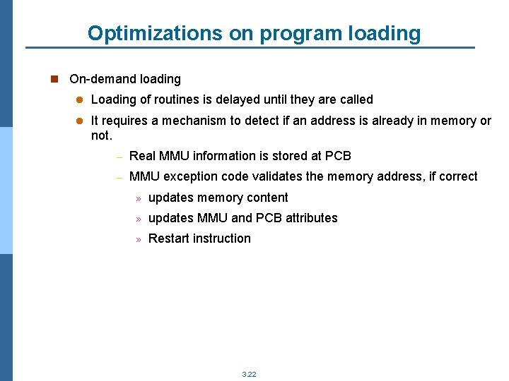 Optimizations on program loading n On-demand loading l Loading of routines is delayed until