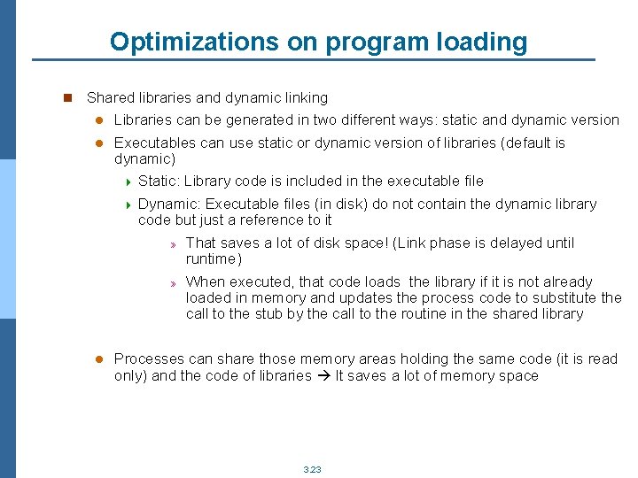 Optimizations on program loading n Shared libraries and dynamic linking Libraries can be generated