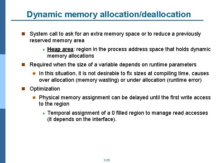 Dynamic memory allocation/deallocation n System call to ask for an extra memory space or