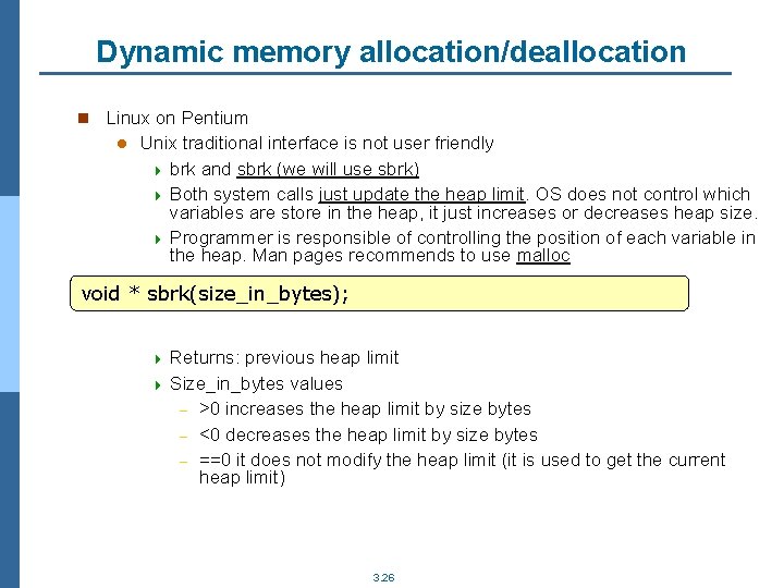 Dynamic memory allocation/deallocation n Linux on Pentium l Unix traditional interface is not user