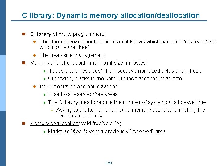 C library: Dynamic memory allocation/deallocation n C library offers to programmers: The deep management