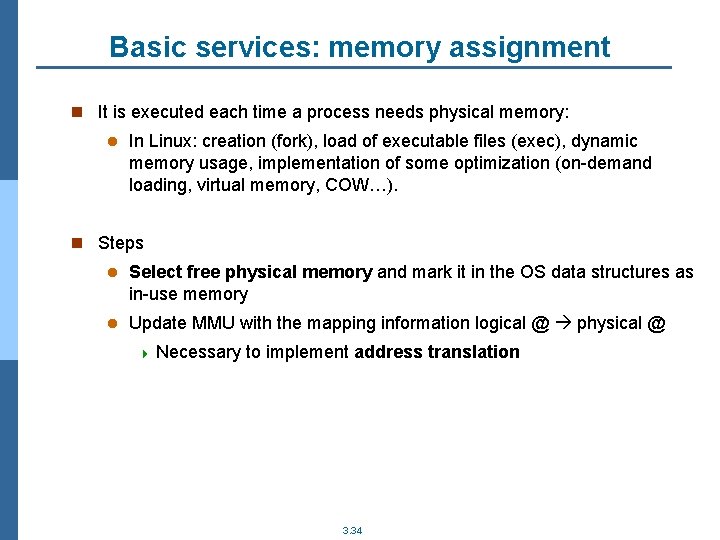 Basic services: memory assignment n It is executed each time a process needs physical