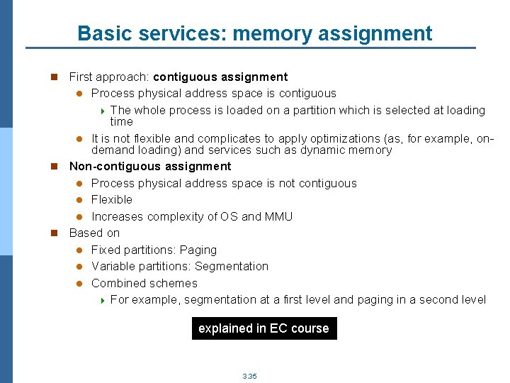 Basic services: memory assignment n First approach: contiguous assignment Process physical address space is