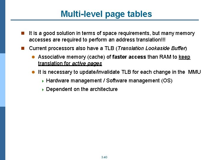 Multi-level page tables n It is a good solution in terms of space requirements,