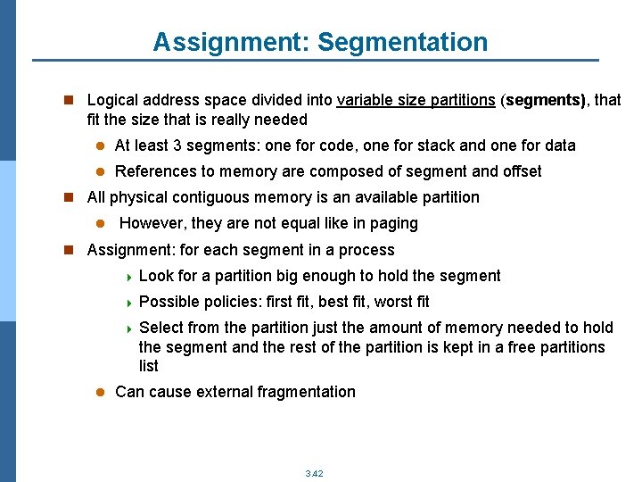 Assignment: Segmentation n Logical address space divided into variable size partitions (segments), that fit