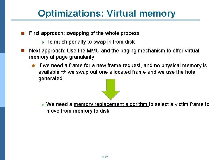 Optimizations: Virtual memory n First approach: swapping of the whole process 4 To much