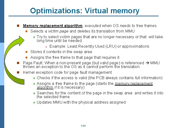 Optimizations: Virtual memory n Memory replacement algorithm: executed when OS needs to free frames