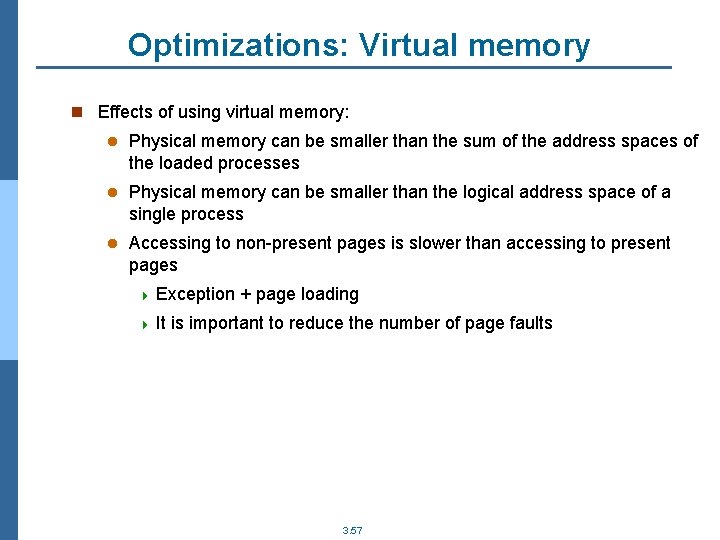 Optimizations: Virtual memory n Effects of using virtual memory: l Physical memory can be