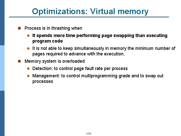 Optimizations: Virtual memory n Process is in thrashing when l It spends more time