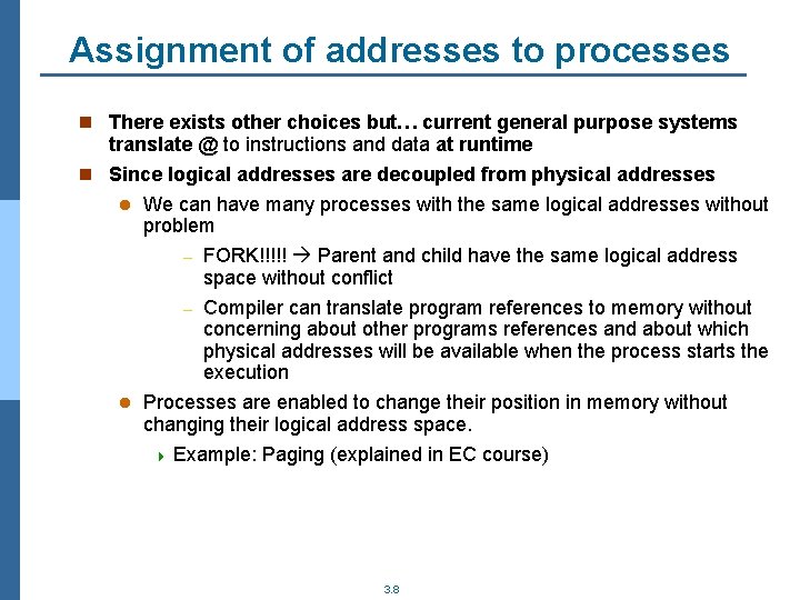 Assignment of addresses to processes n There exists other choices but… current general purpose