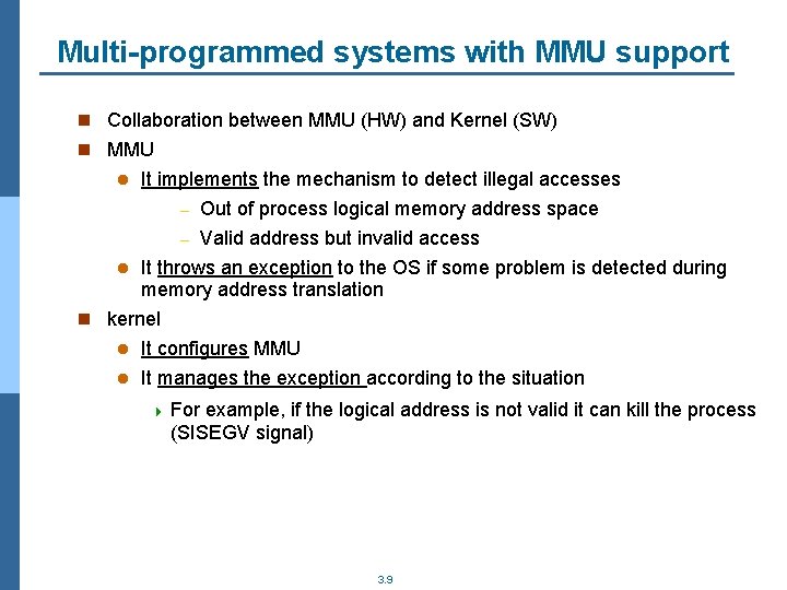 Multi-programmed systems with MMU support n Collaboration between MMU (HW) and Kernel (SW) n