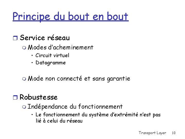 Principe du bout en bout r Service réseau m Modes d’acheminement • Circuit virtuel