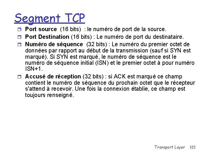 Segment TCP r Port source (16 bits) : le numéro de port de la