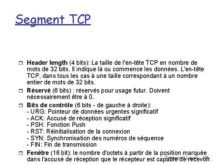 Segment TCP r Header length (4 bits): La taille de l'en-tête TCP en nombre