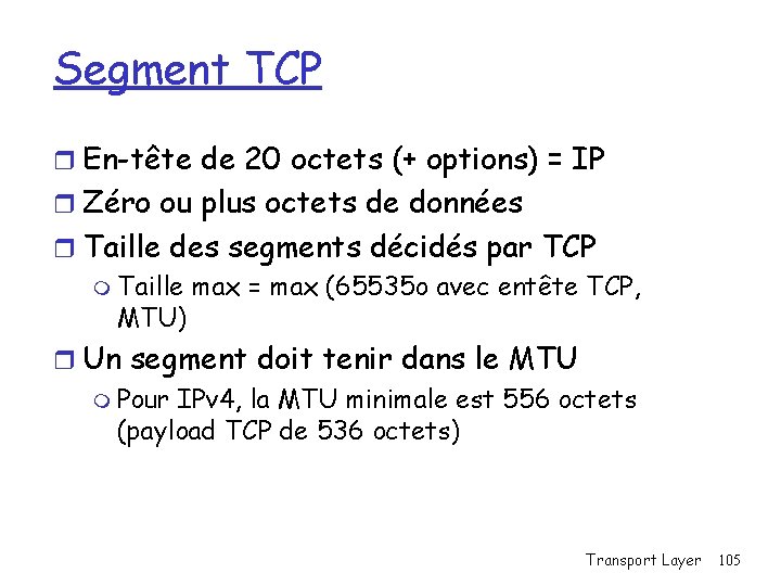 Segment TCP r En-tête de 20 octets (+ options) = IP r Zéro ou