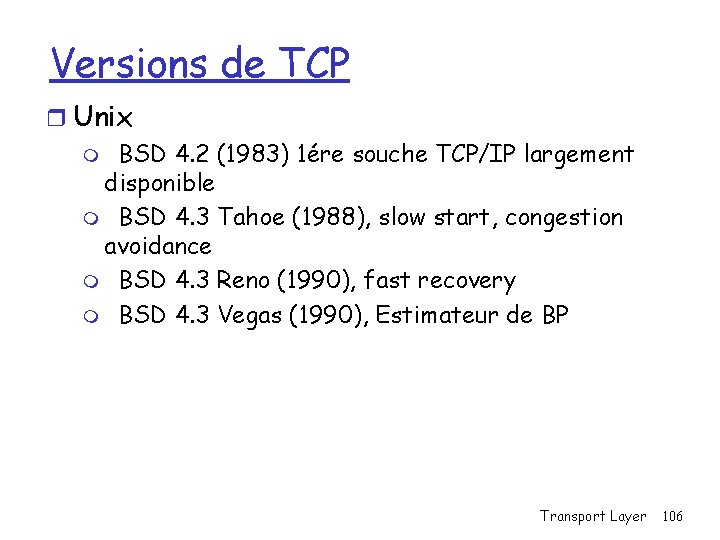 Versions de TCP r Unix m BSD 4. 2 (1983) 1ére souche TCP/IP largement