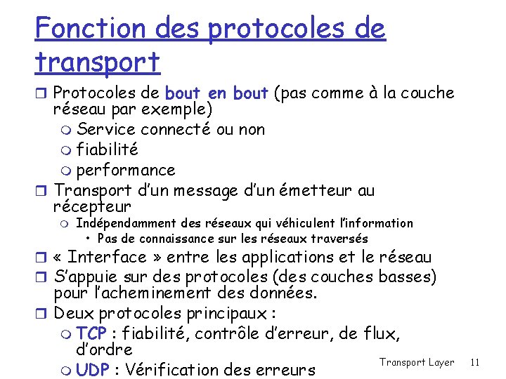 Fonction des protocoles de transport r Protocoles de bout en bout (pas comme à