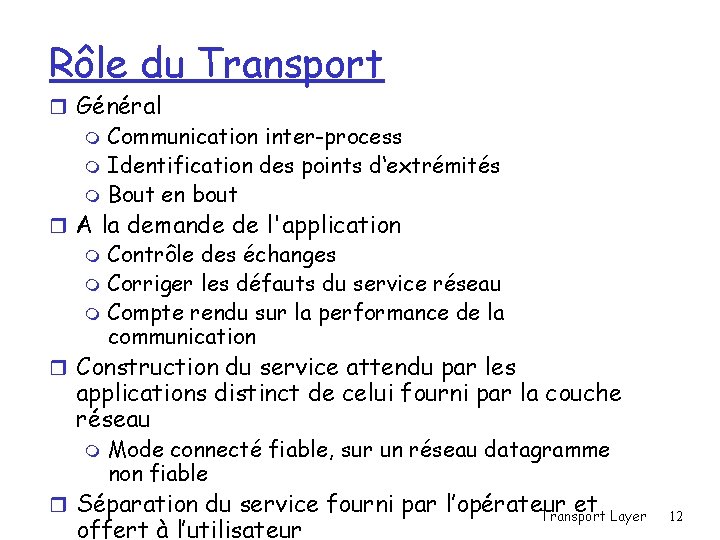 Rôle du Transport r Général Communication inter-process m Identification des points d‘extrémités m Bout