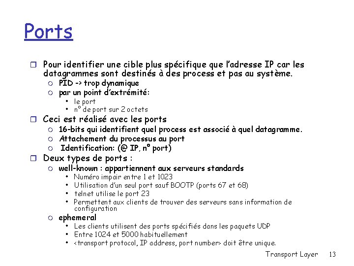 Ports r Pour identifier une cible plus spécifique l’adresse IP car les datagrammes sont