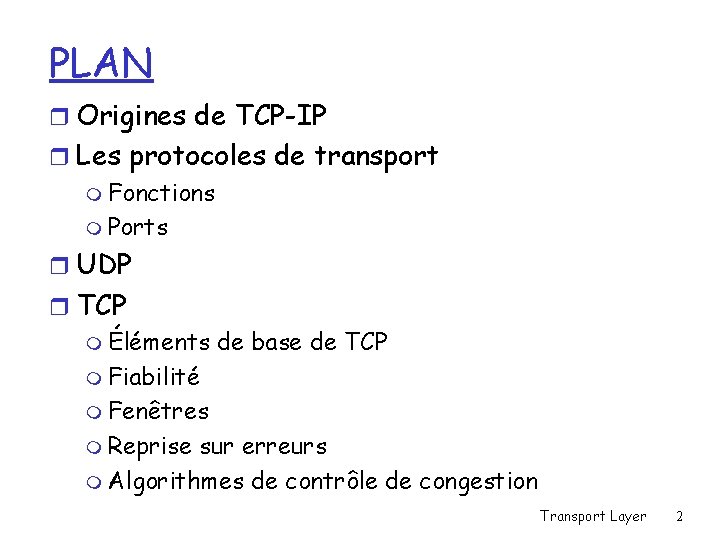 PLAN r Origines de TCP-IP r Les protocoles de transport m Fonctions m Ports