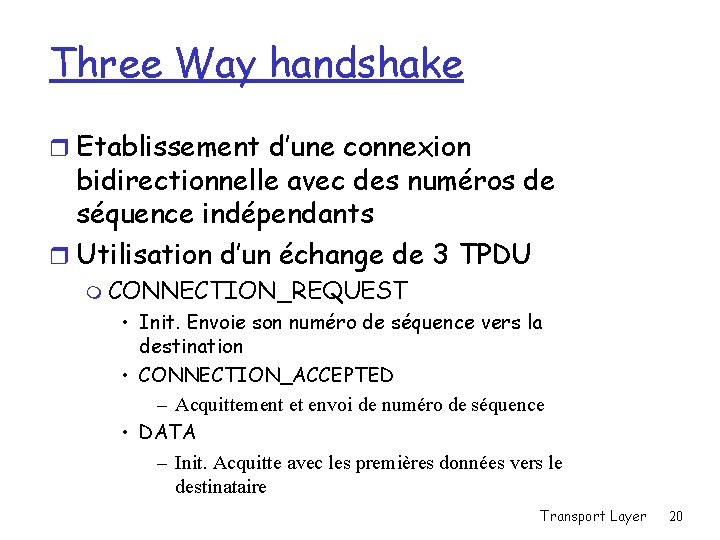 Three Way handshake r Etablissement d’une connexion bidirectionnelle avec des numéros de séquence indépendants