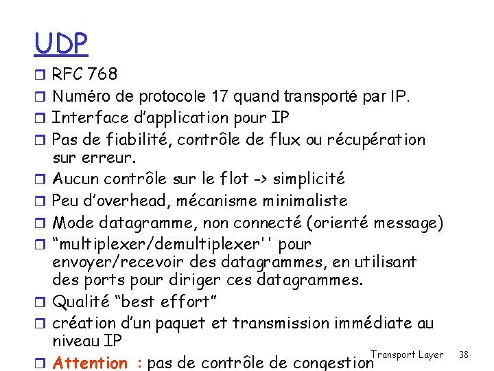 UDP r RFC 768 r Numéro de protocole 17 quand transporté par IP. r