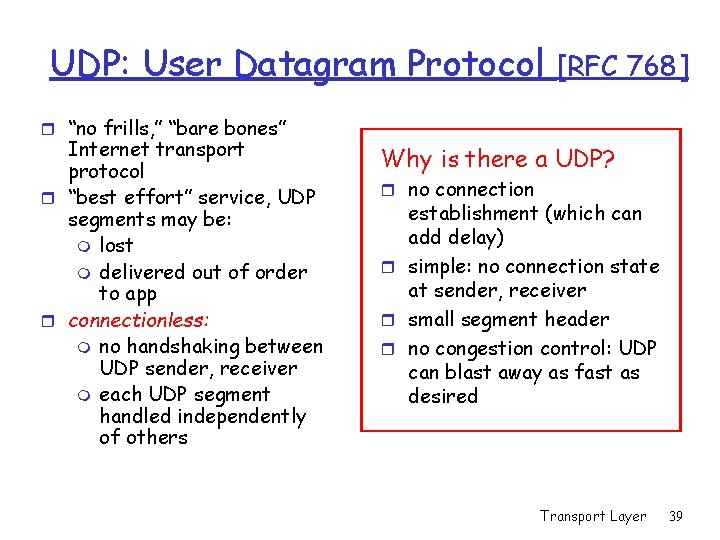 UDP: User Datagram Protocol r “no frills, ” “bare bones” Internet transport protocol r