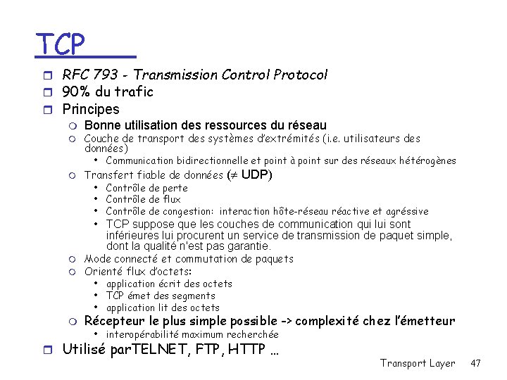 TCP r RFC 793 - Transmission Control Protocol r 90% du trafic r Principes