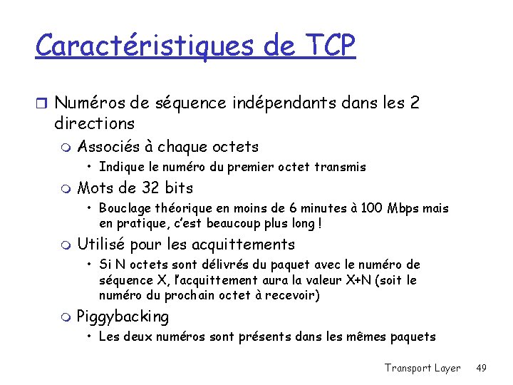 Caractéristiques de TCP r Numéros de séquence indépendants dans les 2 directions m Associés