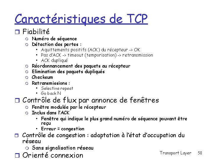 Caractéristiques de TCP r Fiabilité m m m Numéro de séquence Détection des pertes