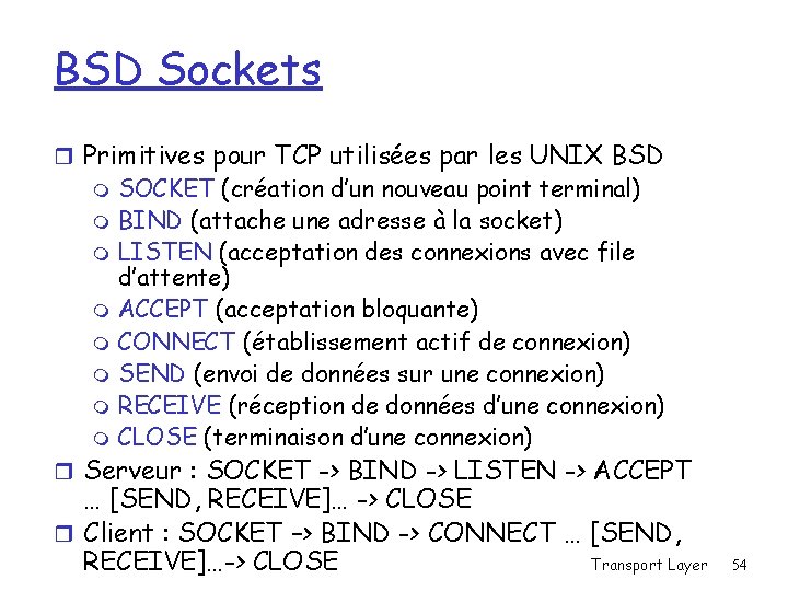 BSD Sockets r Primitives pour TCP utilisées par les UNIX BSD SOCKET (création d’un